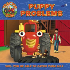 Tractor Tom:  Puppy Problems by Unknown