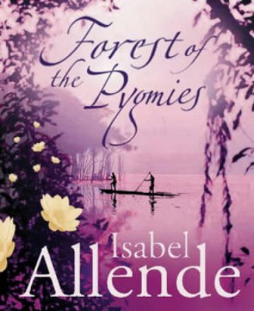 Forest Of The Pygmies by Isabel Allende