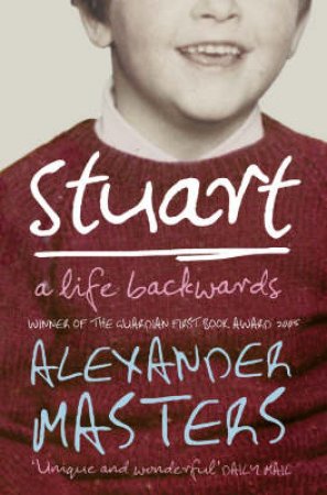 Stuart: A Life Backwards by Alexander Masters