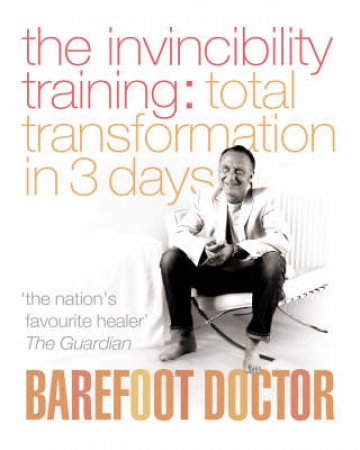 The Invincibility Training: Total Transformation In 3 Days by Barefoot Doctor