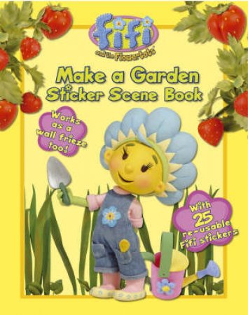 Fifi And The Flowertots: Make A Garden Sticker Scene Book by Unknown