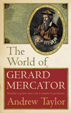 The World Of Gerard Mercator by Andrew Taylor