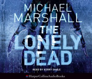 The Lonely Dead - CD by Michael Marshall