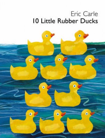 10 Little Rubber Ducks by Eric Carle