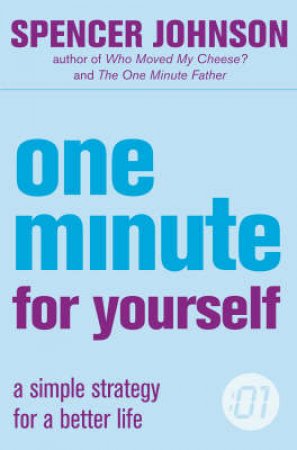 One Minute For Yourself: A Simple Strategy For A Better Life by Spencer Johnson