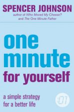 One Minute For Yourself A Simple Strategy For A Better Life