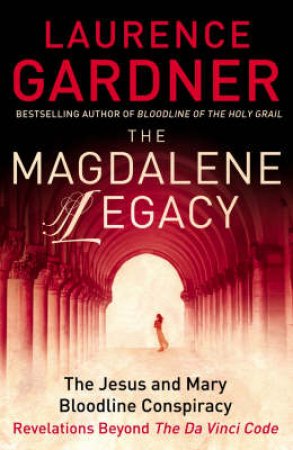 The Magdalene Legacy by Laurence Gardner