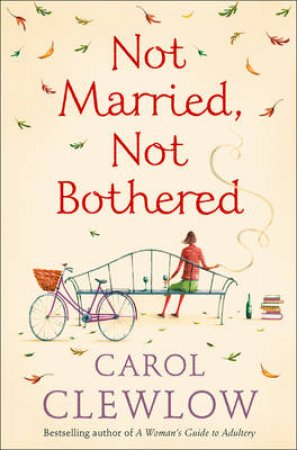 Not Married, Not Bothered by Carol Clewlow