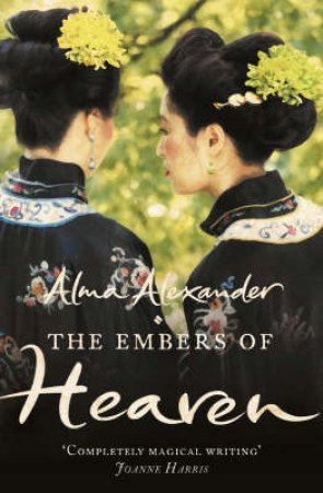 The Embers Of Heaven by Alma Alexander