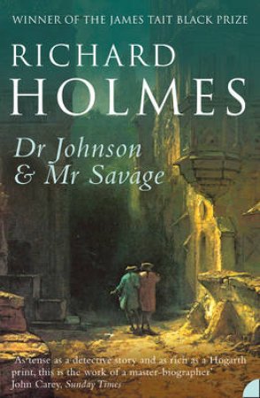 Dr Johnson & Mr Savage by Richard Holmes