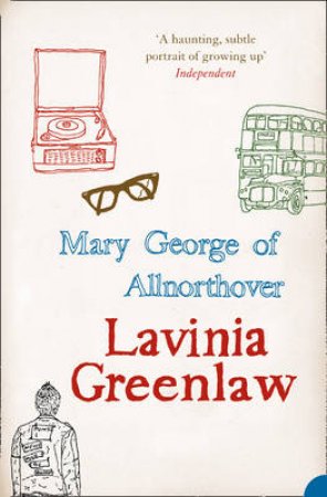 Mary George Of Allnorthover by Lavinia Greenlaw