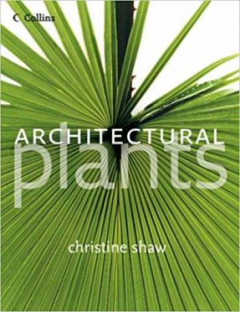 Architectural Plants by Christine Shaw