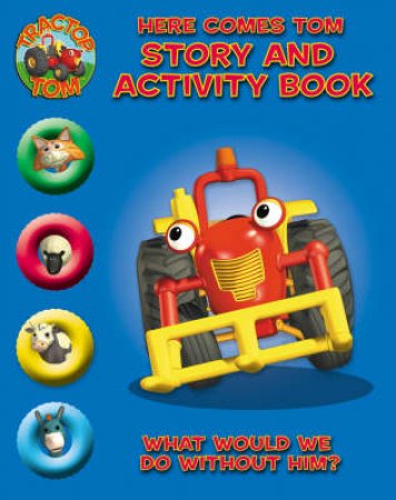 Tractor Tom: Here Comes Tom: Story And Activity Book by Unknown