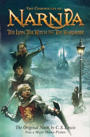 The Chronicles Of Narnia: The Lion, The Witch And The Wardrobe - Movie Tie-In by C S Lewis