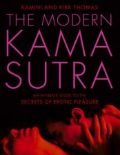 The Modern Kama Sutra  An Intimate To The Secrets Of Erotic Pleasure