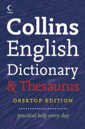 Collins English Desktop Dictionary and Thesaurus by Unknown