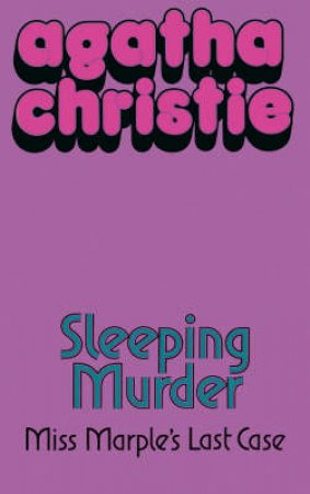 Sleeping Murder: Miss Marple's Last Case by Agatha Christie
