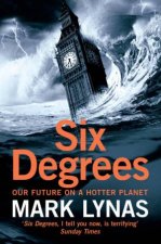 Six Degrees Our Future On A Hotter Planet