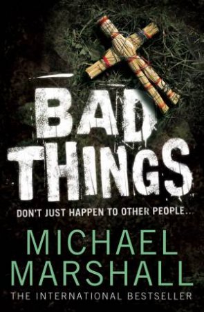 Bad Things by Michael Marshall