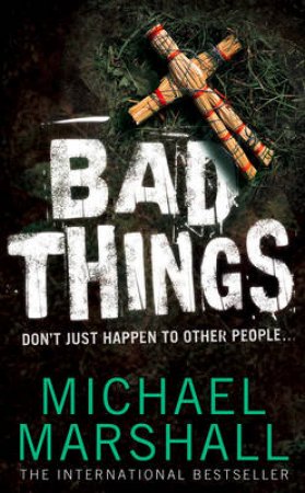 Bad Things by Michael Marshall