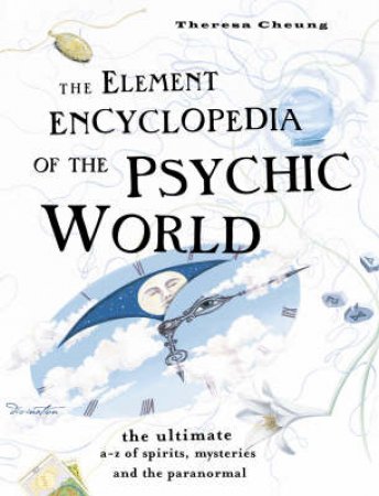 The Element Encyclopedia Of The Psychic World by Theresa Cheung