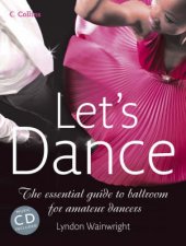 Lets Dance The Essential Guide To Ballroom For Amateur Dancers