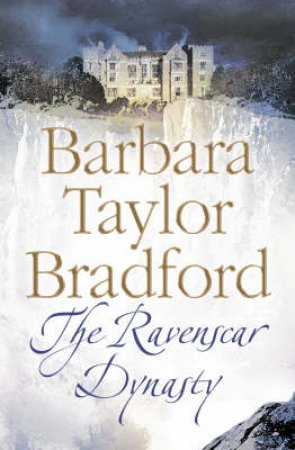 Ravenscar Dynasty by Barbara Taylor Bradford