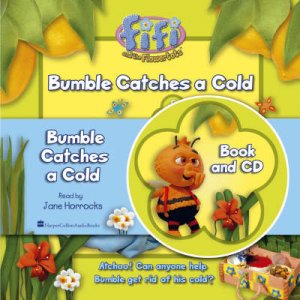 Fifi And The Flowertots: Bumble Catches A Cold by Unknown