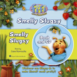 Fifi And The Flowertots: Smelly Slugsy - Book & CD by Unknown