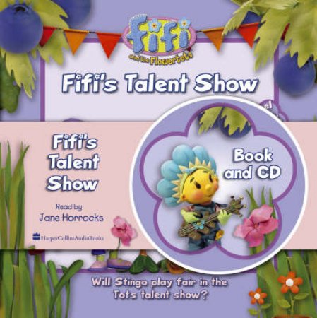 Fifi And The Flowertots: Fifi's Talent Show - Book & CD by Unknown