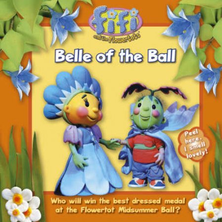 Fifi And The Flowertots: Belle Of The Ball by Unknown