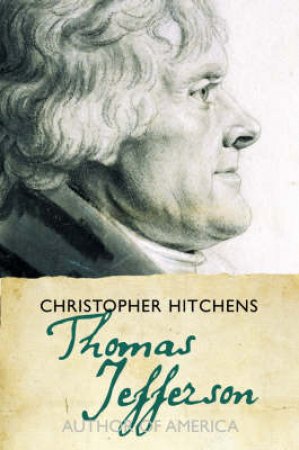 Thomas Jefferson: Author Of America by Christopher Hitchens