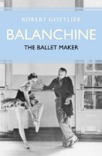 Eminent Lives Balanchine The Ballet Maker