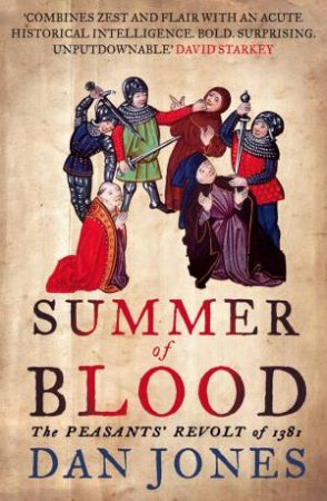 Summer of Blood: The Peasants' Revolt of 1381 by Daniel Jones