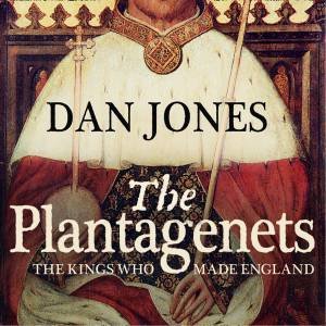 The Plantagenets: The Kings Who Made England by Dan Jones