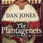 The Plantagenets The Kings Who Made England