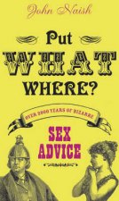 Put What Where Over 2000 Years Of Bizarre Sex Advice
