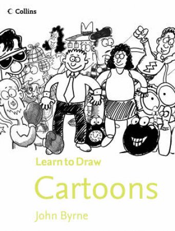 Collins Learn To Draw: Cartoons by John Byrne