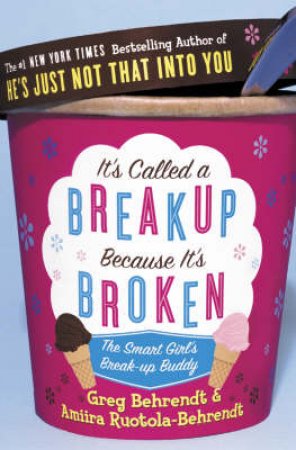 It's Called A Break-Up Because It's Broken by Greg Behrendt