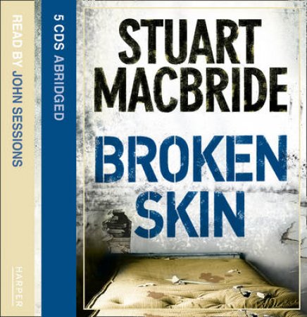 Broken Skin Abridged - CD by Stuart MacBride