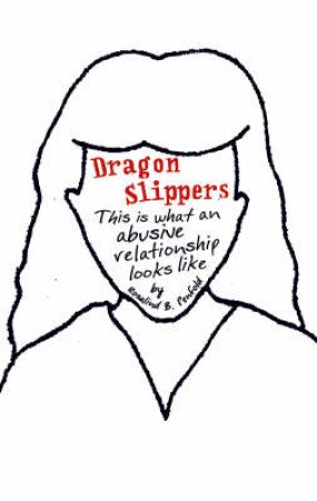 Dragon Slippers: This Is What An Abusive Relationship Looks Like by Rosalind Penfold