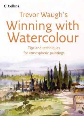 Collins: Winning With Watercolour by Trevor Waugh