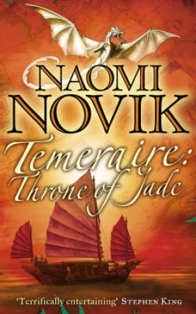 Temeraire: Throne Of Jade by Naomi Novik