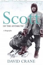 Scott Of The Antarctic A Biography