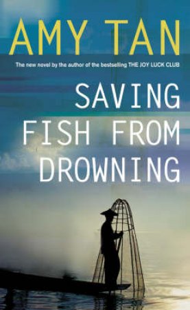 Saving Fish From Drowning by Amy Tan