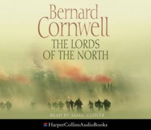 Lords Of The North [Abridged] by Cornwell Bernard