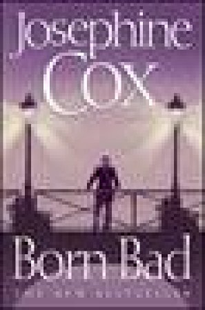 Born Bad by Josephine Cox