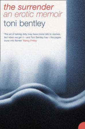 The Surrender: An Erotic Memoir by Toni Bentley