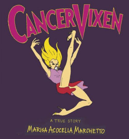 Cancer Vixen by Marisa Acocella Marchetto