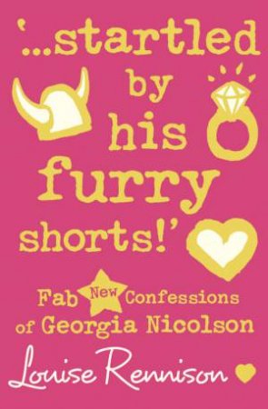 Confessions of Georgia Nicolson 07:'...Startled by His Furry Shorts!' by Louise Rennison